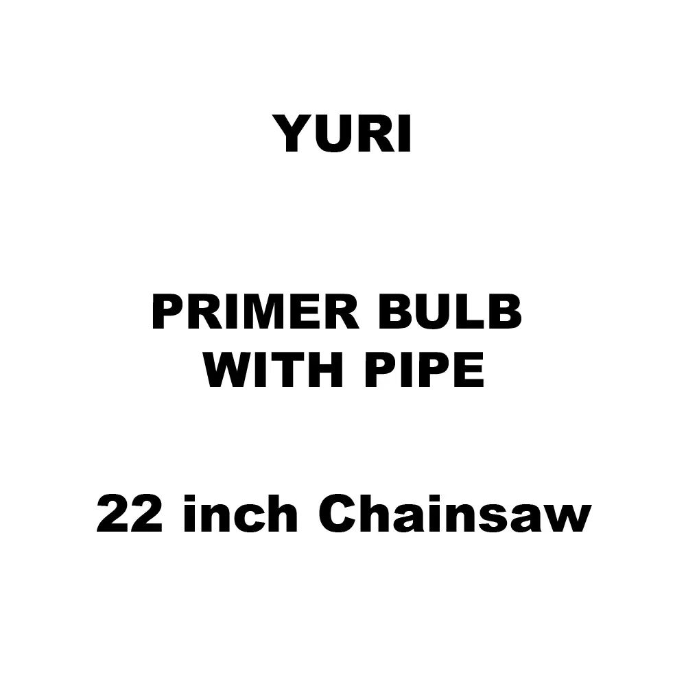 Yuri Primer Bulb With Pipe Spare for 22 inch (558 mm) Chainsaw Yuri Primer Bulb With Pipe Spare for 22 inch (558 mm) Chainsaw