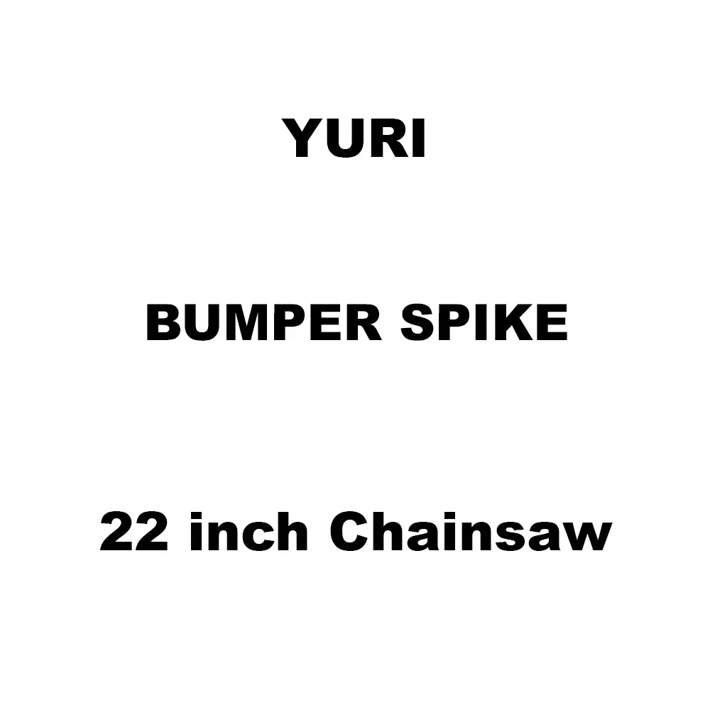 Yuri Bumper Spike Spare for 22 inch (558 mm) Chainsaw Yuri Bumper Spike Spare for 22 inch (558 mm) Chainsaw