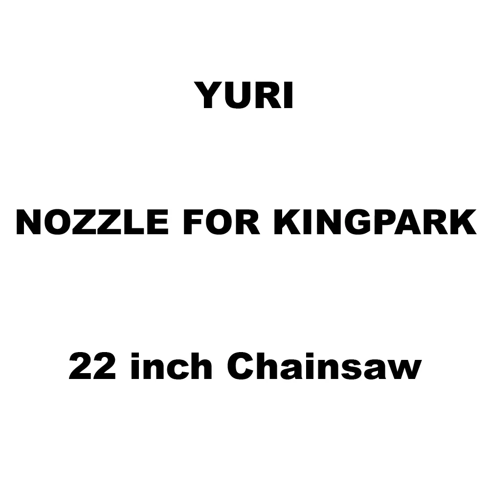 Yuri Nozzle For Kingpark Spare for 22 inch (558 mm) Chainsaw