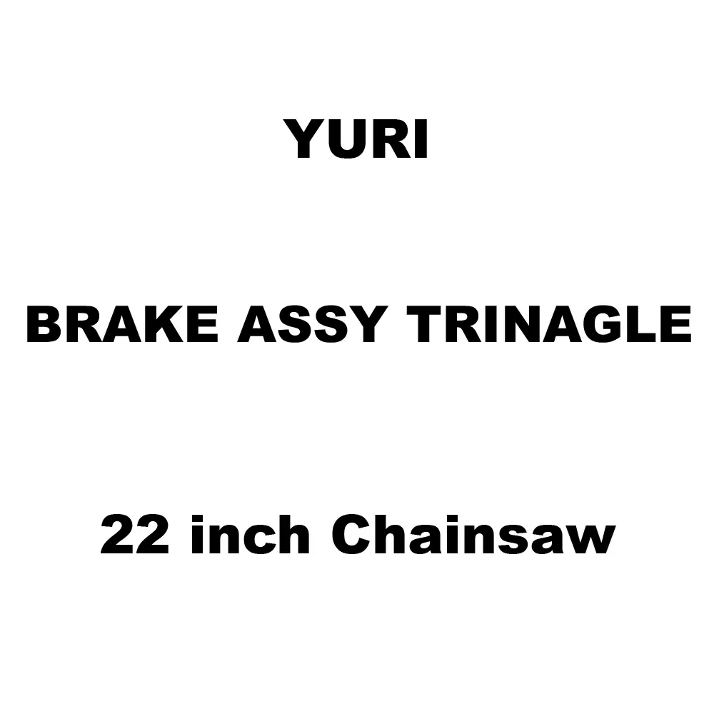 Yuri Brake Assy Trinagle Spare for 22 inch (558 mm) Chainsaw