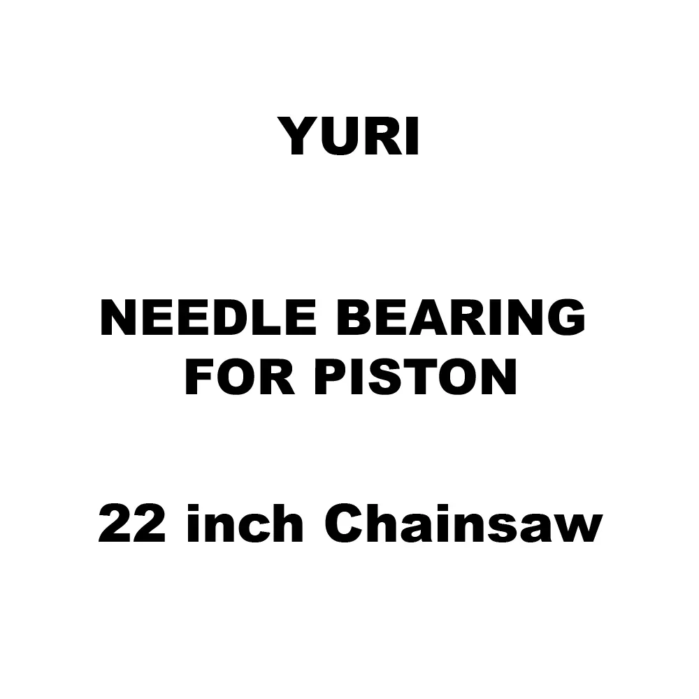 Yuri Needle Bearing For Piston Spare for 22 inch (558 mm) Chainsaw