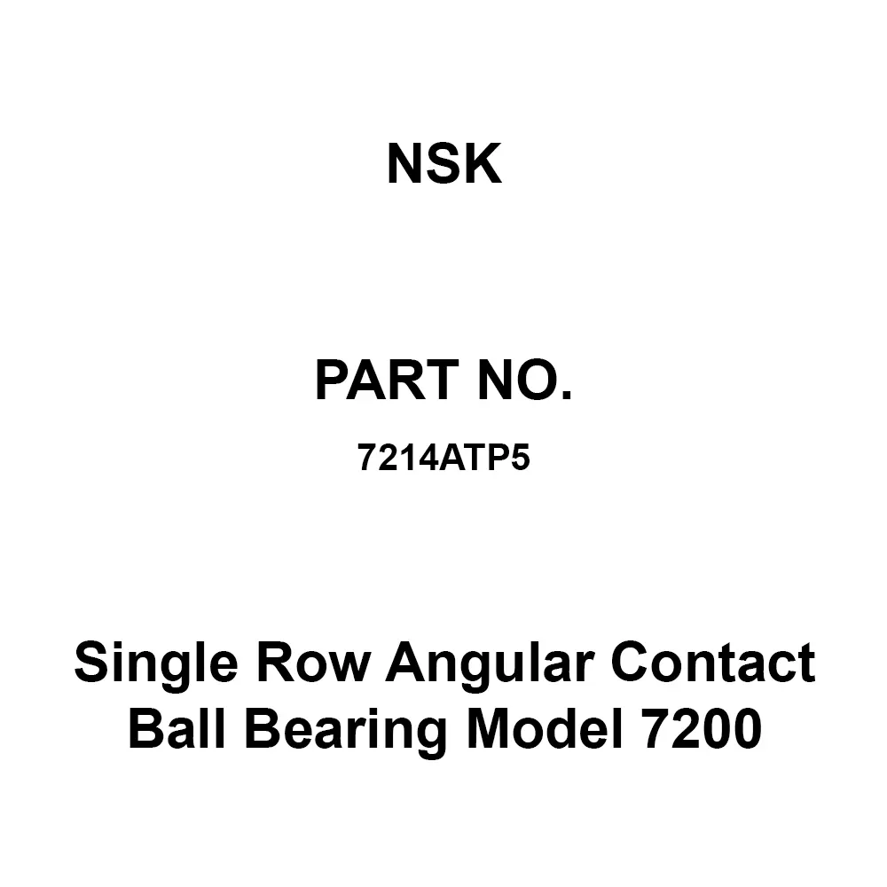 NSK Single Row Angular Contact Ball Bearing Model 7200 70x125 mm Diameter and 24 mm Width B, 7214ATP5