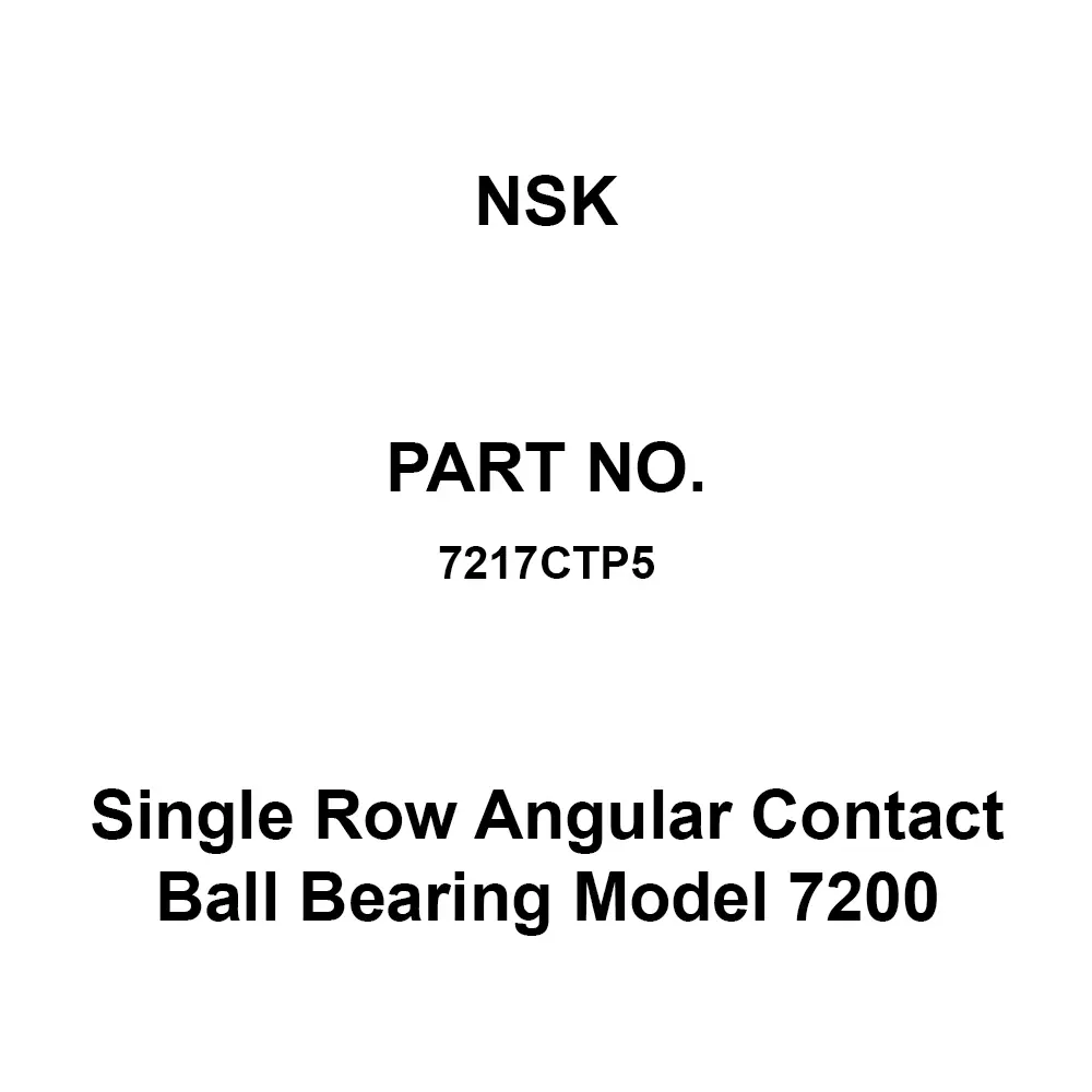 NSK Single Row Angular Contact Ball Bearing Model 7200 85x150 mm Diameter and 28 mm Width B, 7217CTP5