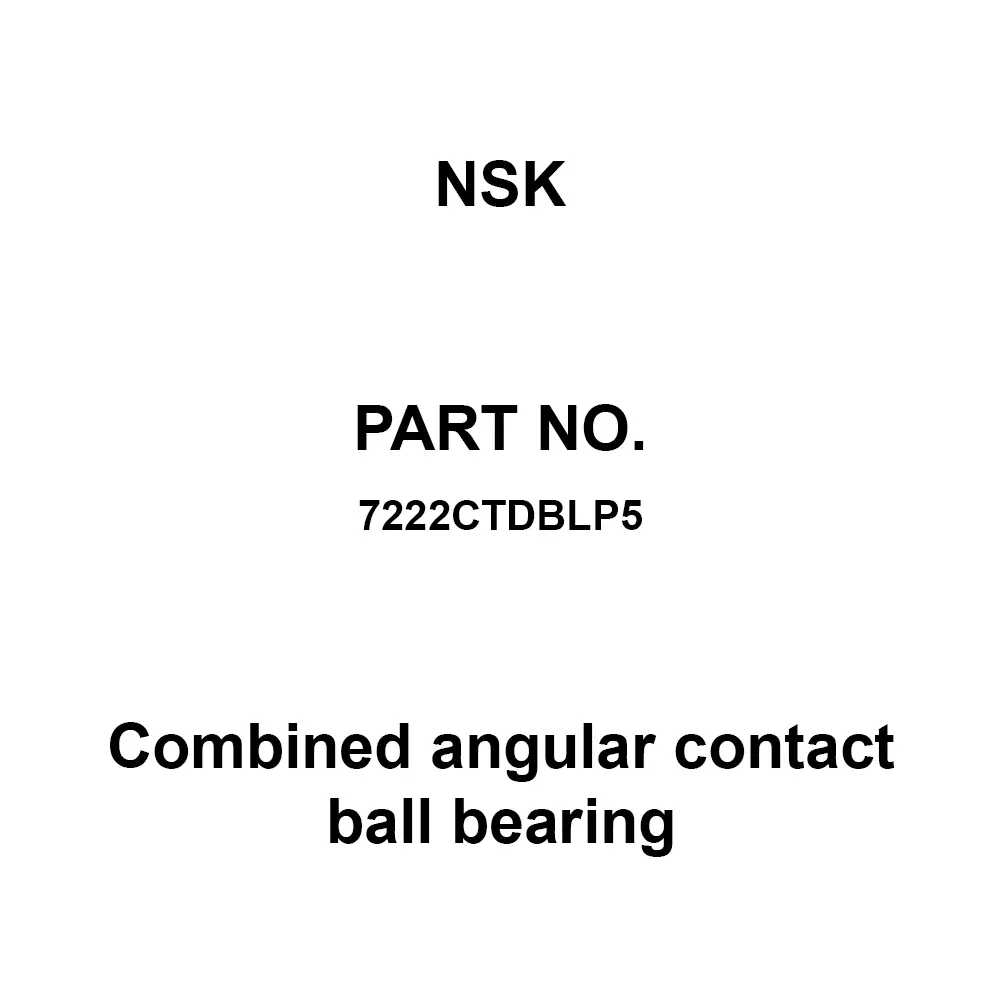 NSK Combined Angular Contact Ball Bearing 110x200 mm Diameter and 38 mm Width B, 7222CTDBLP5