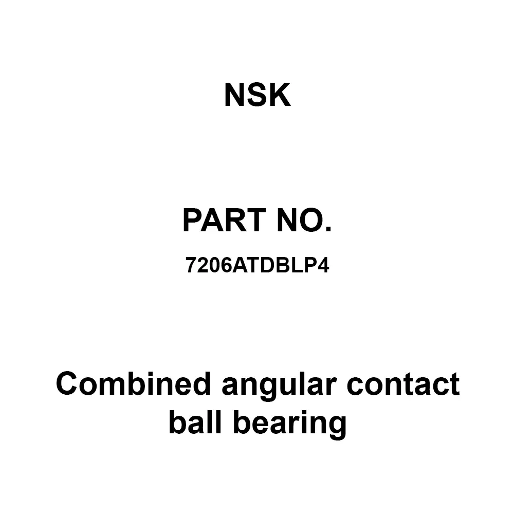 NSK Combined Angular Contact Ball Bearing 30x62 mm Diameter and 16 mm Width B, 7206ATDBLP4