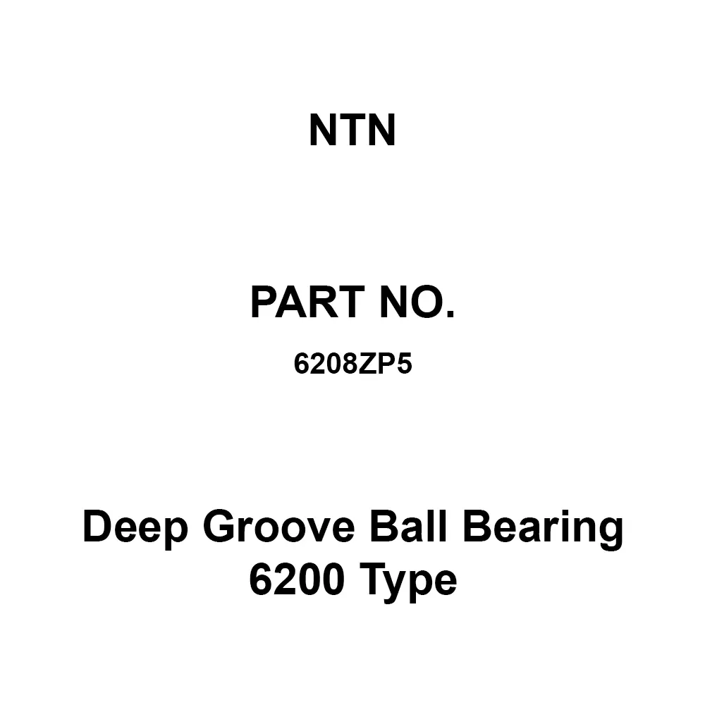 NTN Deep Groove Ball Bearing 6200 Type 40x80 mm Diameter and 18 mm Width B, 6208ZP5