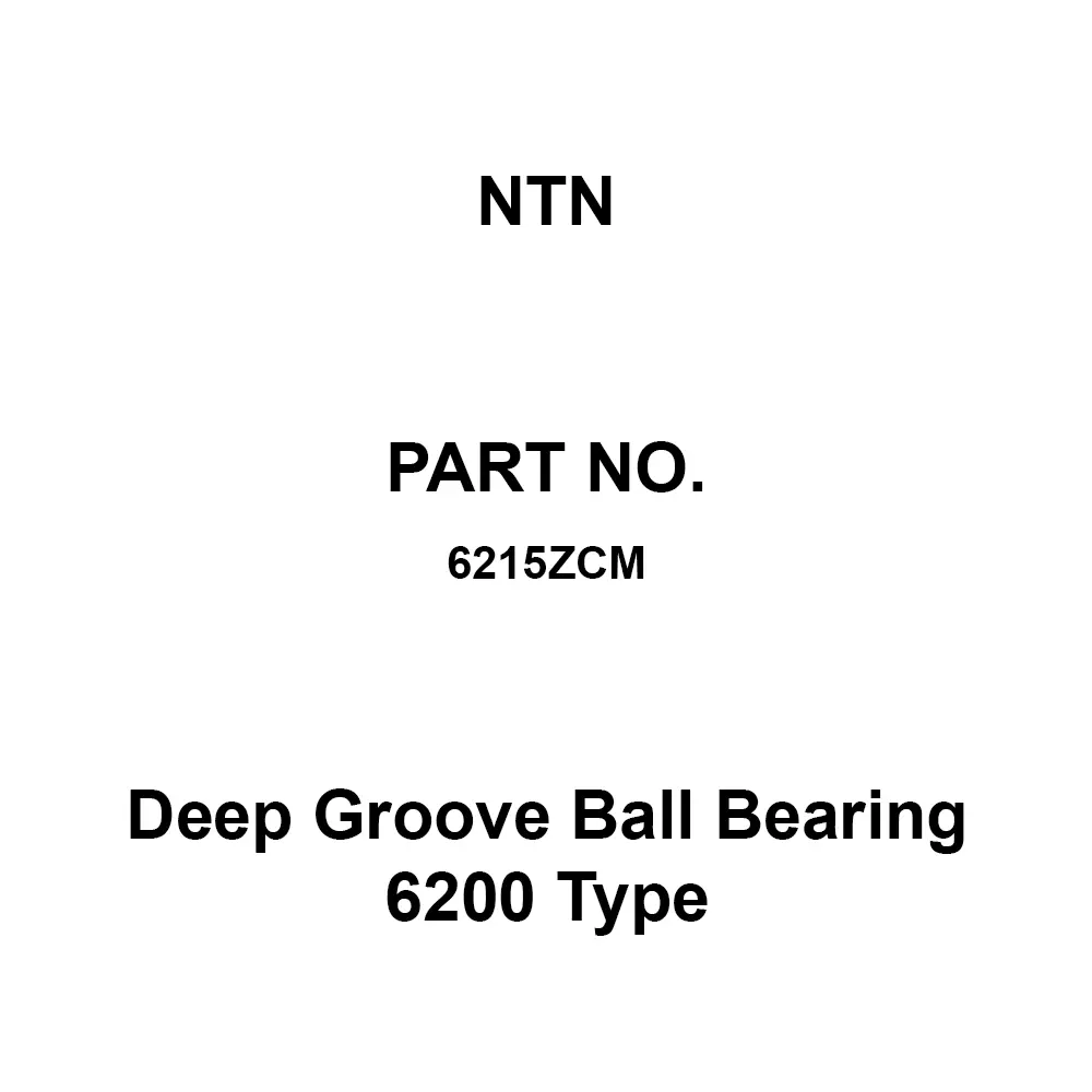NTN Deep Groove Ball Bearing 6200 Type 75x130 mm Diameter and 25 mm Width B, 6215ZCM