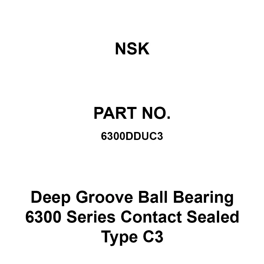 NSK Deep Groove Ball Bearing 6300 Series Contact Sealed Type C3 10x35 mm Diameter and 11 mm Width B, 6300DDUC3