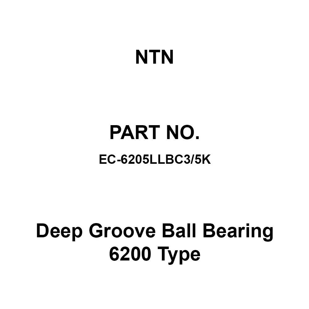 NTN Deep Groove Ball Bearing 6200 Type 25x52 mm Diameter and 15 mm Width B, EC-6205LLBC3/5K