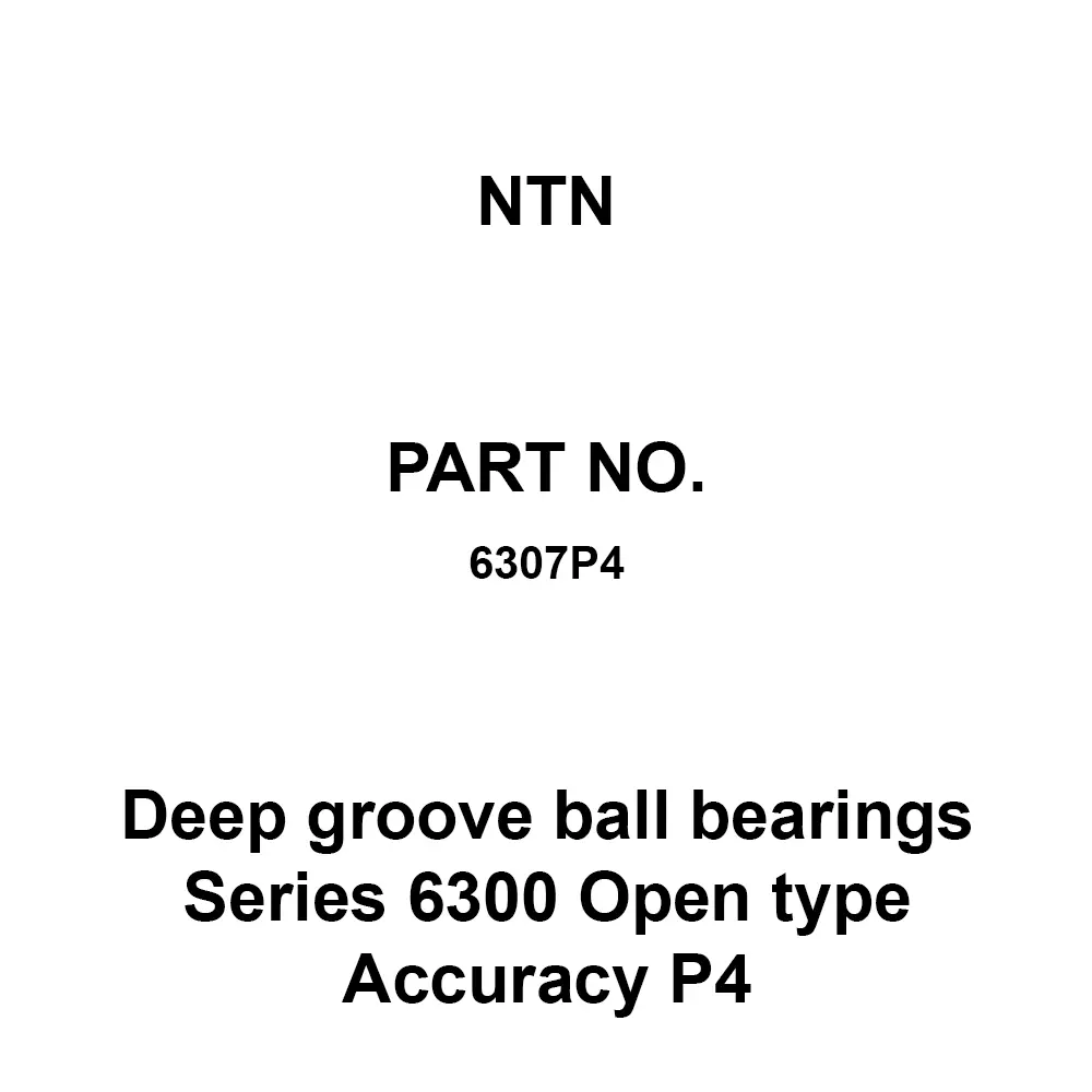 NTN Deep Groove Ball Bearings Series 6300 Open Type Accuracy P4 35x80 mm Diameter and 21 mm Width B, 6307P4