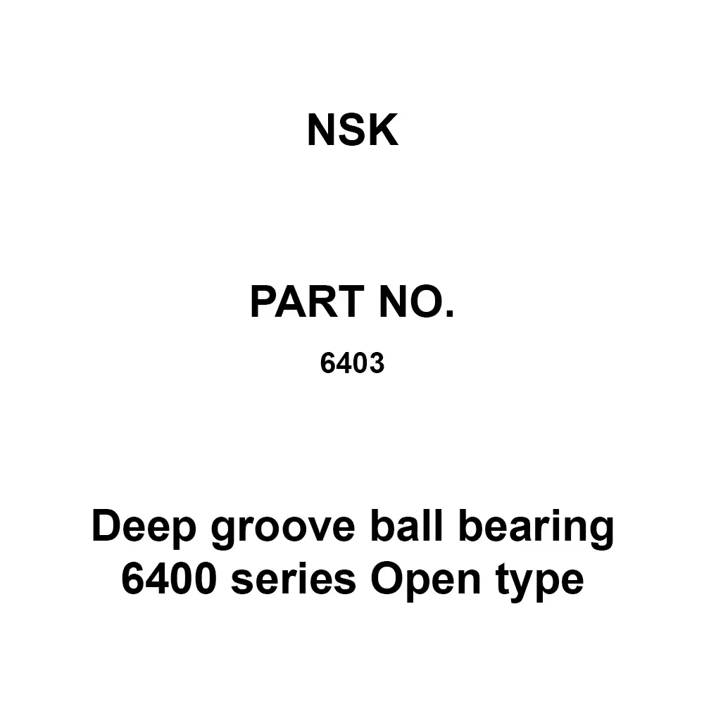NSK Deep Groove Ball Bearing 6400 Series Open Type 17x62 mm Diameter and 17 mm Width B, 6403