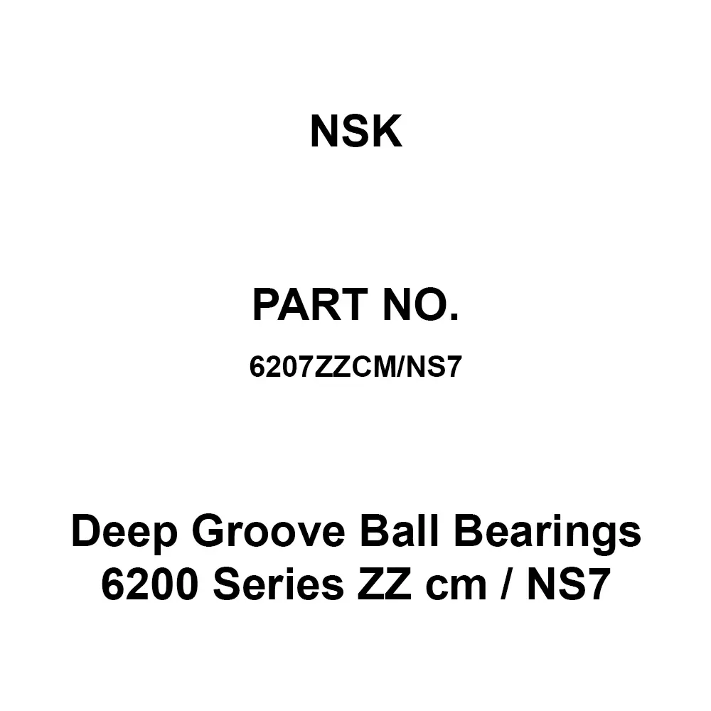 NSK Deep Groove Ball Bearings 6200 Series ZZ cm / NS7 35x72 mm Diameter and 17 mm Width B, 6207ZZCM/NS7