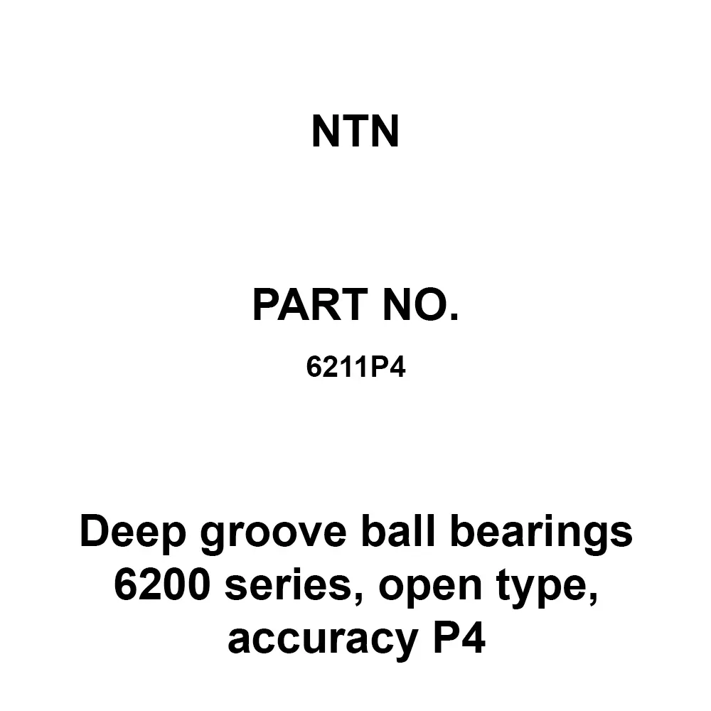 NTN Deep Groove Ball Bearings 6200 Series, Open Type, Accuracy P4 55x100 mm Diameter and 21 mm Width B, 6211P4