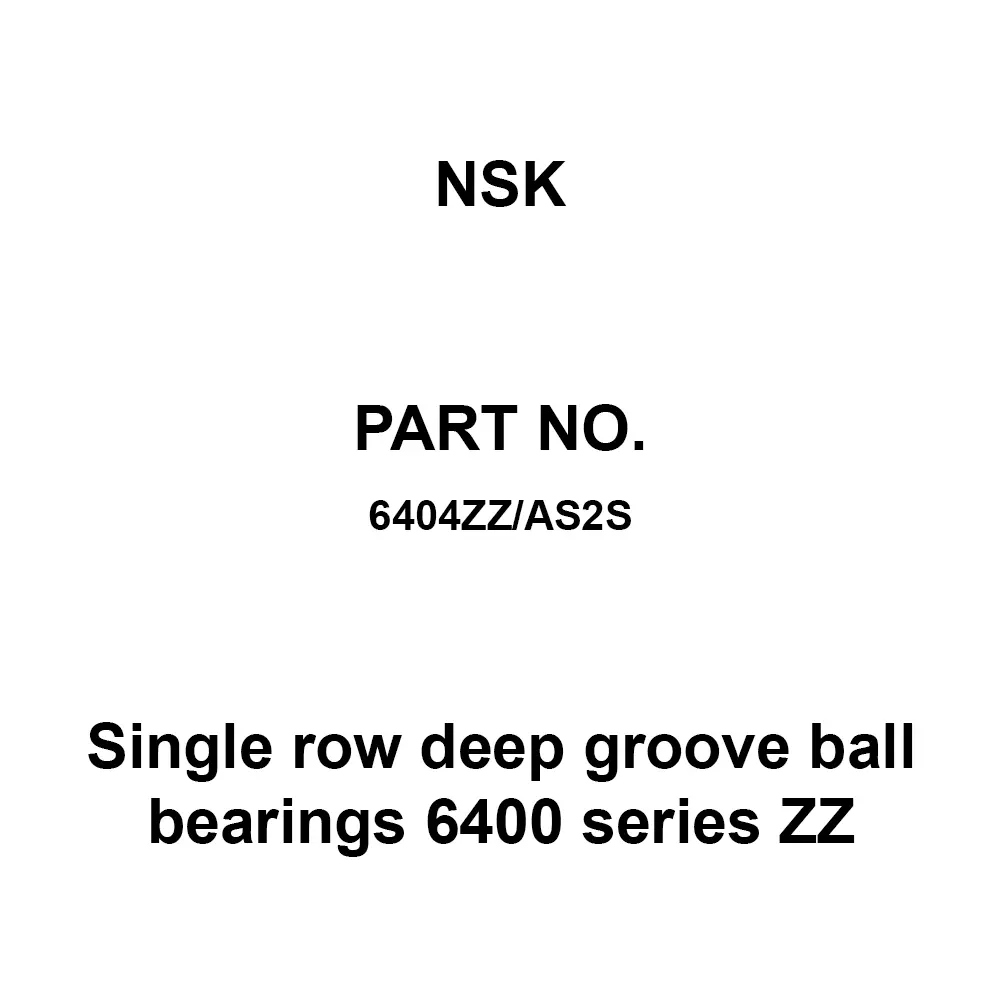 NSK Single Row Deep Groove Ball Bearings 6400 Series ZZ 20x72 mm Diameter and 19 mm Width B, 6404ZZ/AS2S