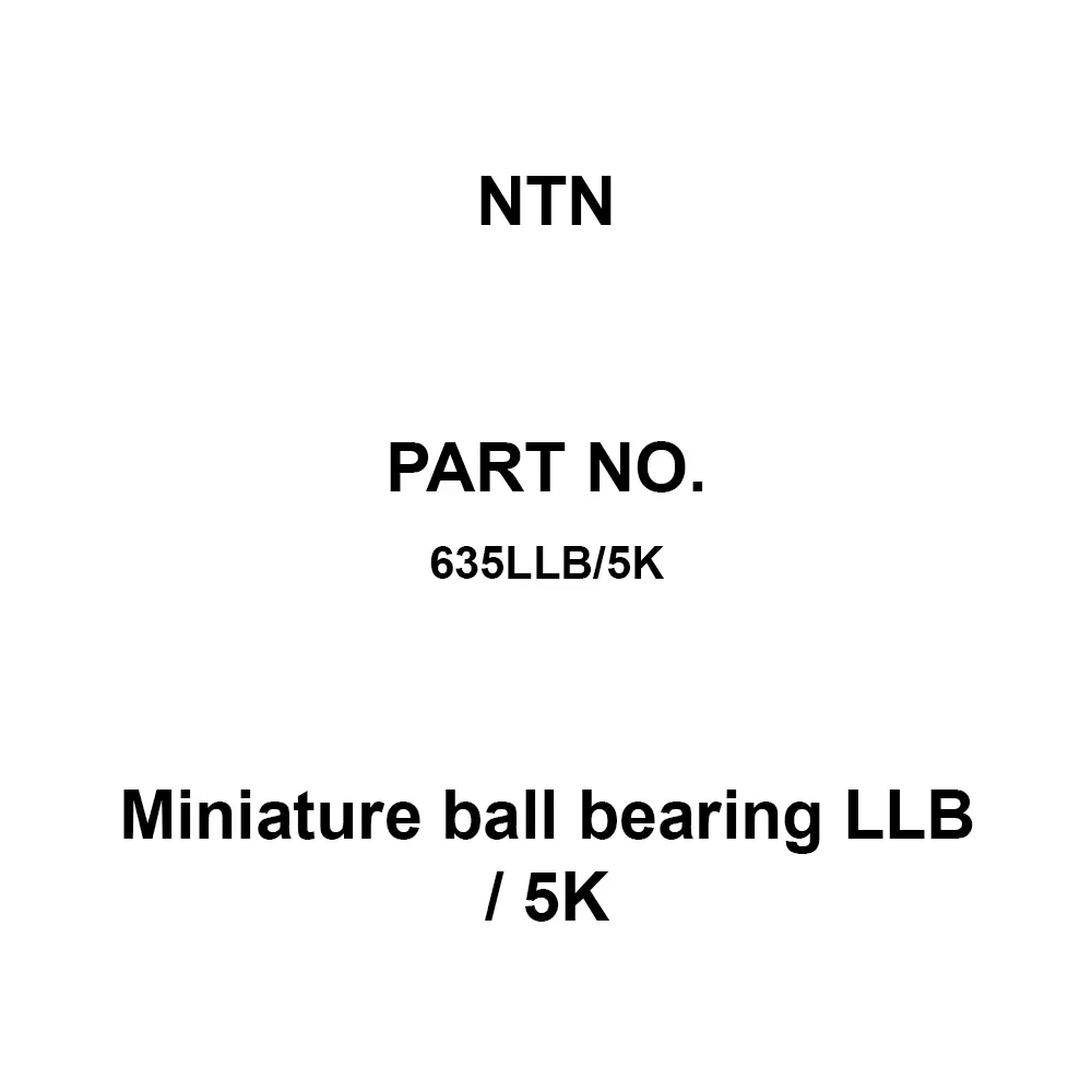 NTN Miniature Ball Bearing LLB / 5K 5x19 mm Diameter and 6 mm Width B, 635LLB/5K