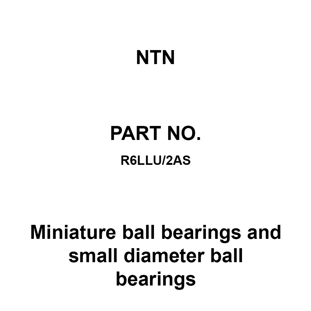 NTN Miniature Ball Bearings And Small Diameter Ball Bearings Jis Grade 9.525x22.225 mm Outer Diameter 7.142 mm Width, R6LLU/2AS
