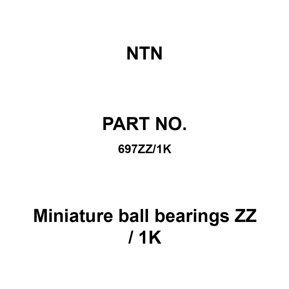 NTN Miniature Ball Bearings ZZ / 1K 7x17 mm Diameter and 5 mm Width B, 697ZZ/1K