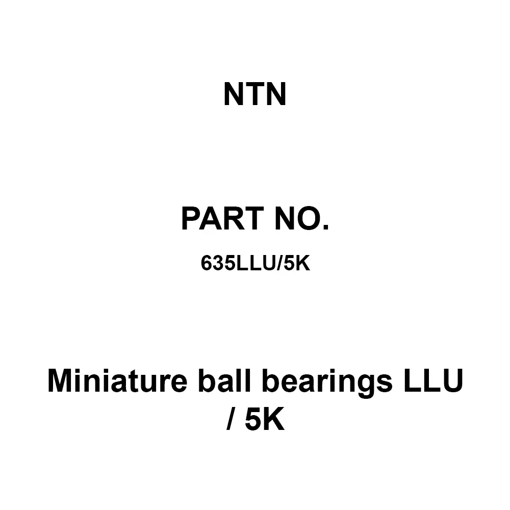 NTN Miniature Ball Bearings LLU / 5K 5x19 mm Diameter and 6 mm Width B, 635LLU/5K