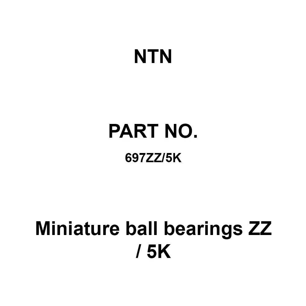 NTN Miniature Ball Bearings ZZ / 5K 7x17 mm Diameter and 5 mm Width B, 697ZZ/5K