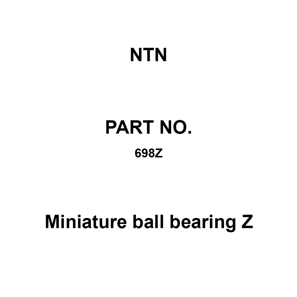 NTN Miniature Ball Bearing Z 8x19 mm Diameter and 6 mm Width B, 698Z