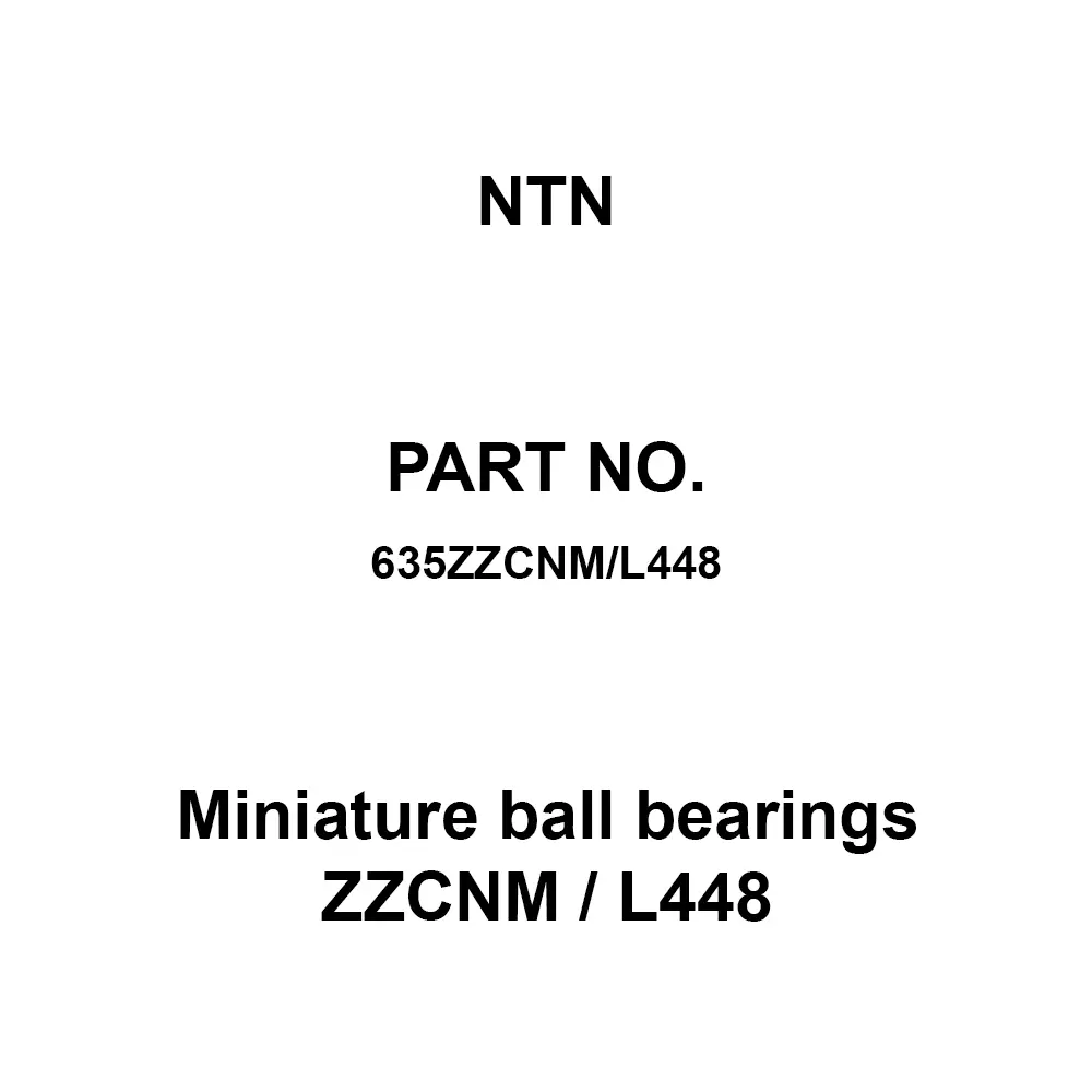 NTN Miniature Ball Bearings ZZCNM / L448 5x19 mm Diameter and 6 mm Width B, 635ZZCNM/L448