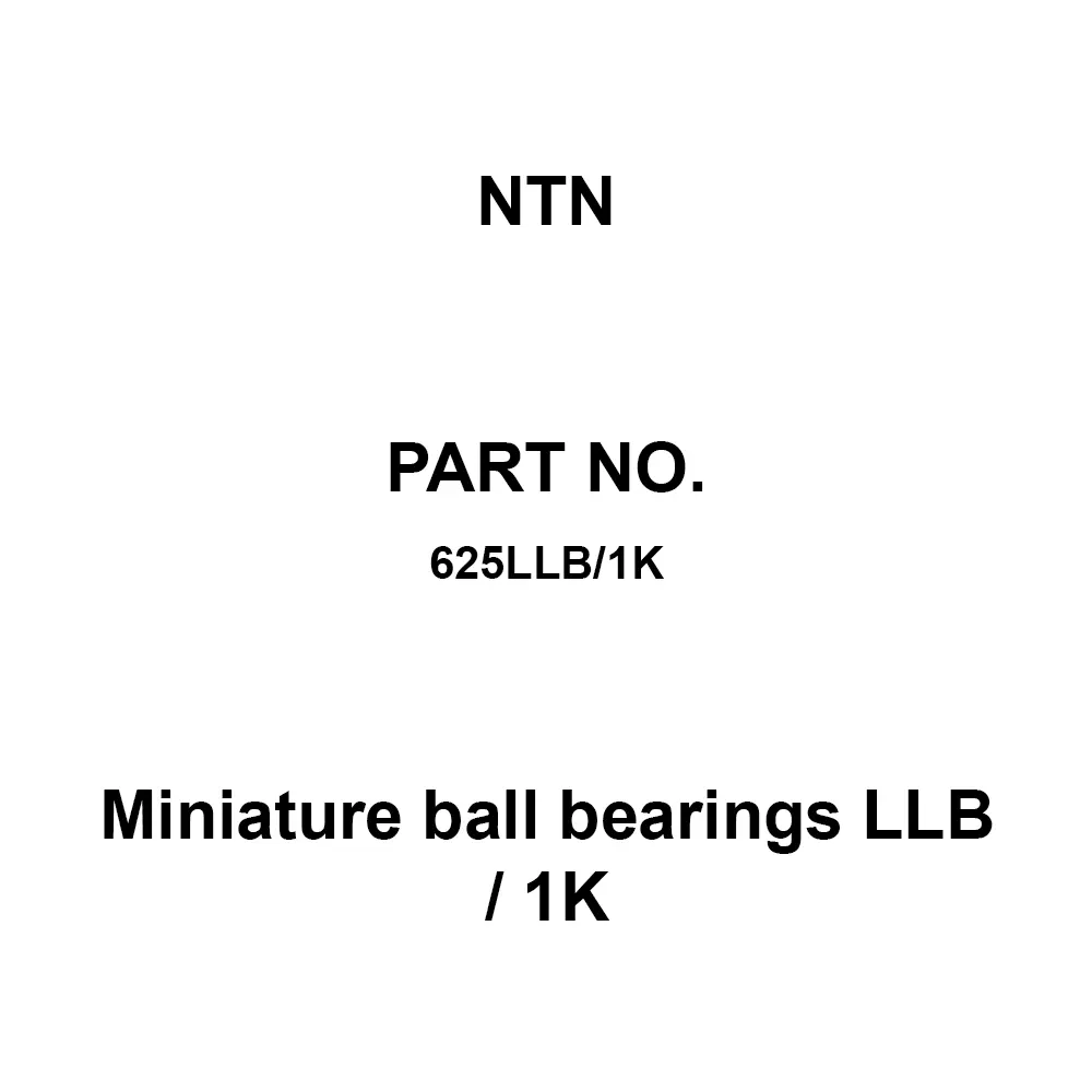 NTN Miniature Ball Bearings LLB / 1K 5x16 mm Diameter and 5 mm Width B, 625LLB/1K