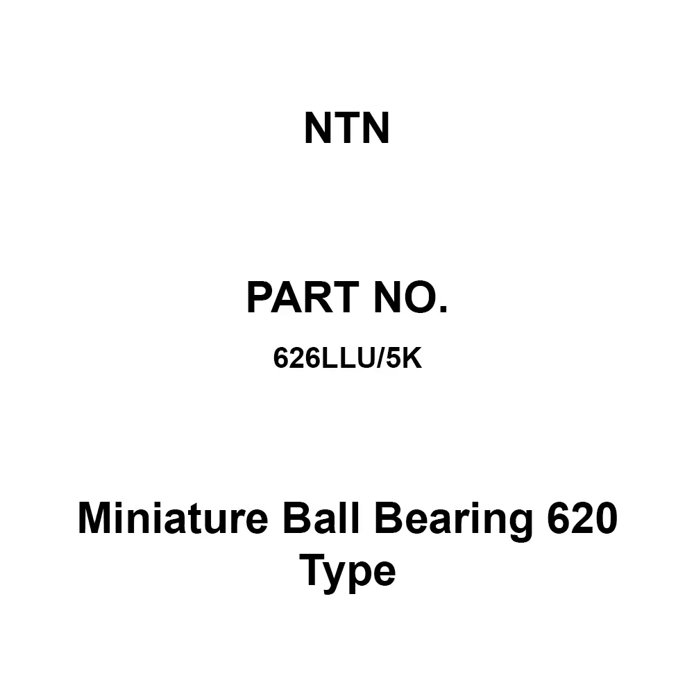 NTN Miniature Ball Bearing 620 Type 6x19 mm Diameter and 6 mm Width B, 626LLU/5K