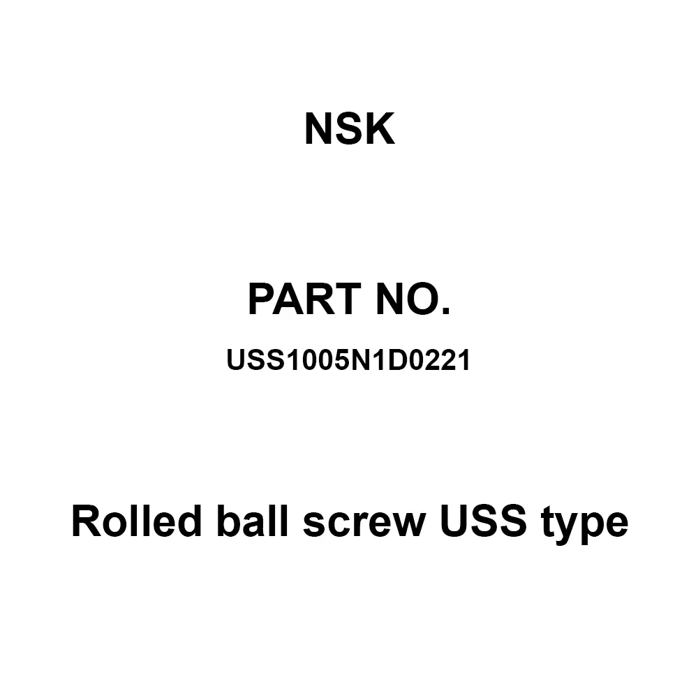 NSK Rolled Ball Screw USS Type (High Precision, Clean) 5 mm Lead, USS1005N1D0221