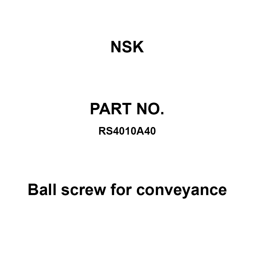 NSK Ball Screw for Conveyance (Screw Shaft) 10 mm Lead, RS4010A40