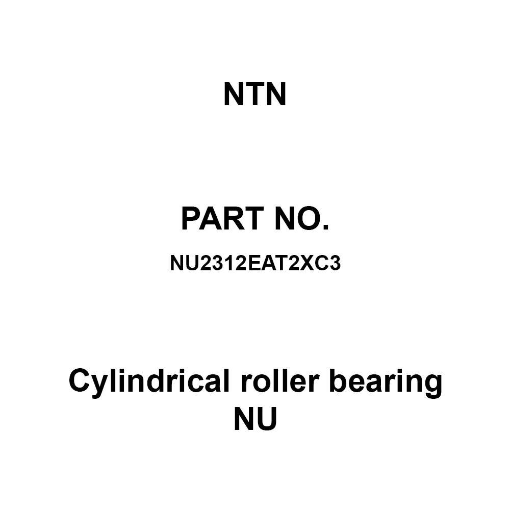 NTN Cylindrical Roller Bearing NU 60x130 mm Diameter, NU2312EAT2XC3