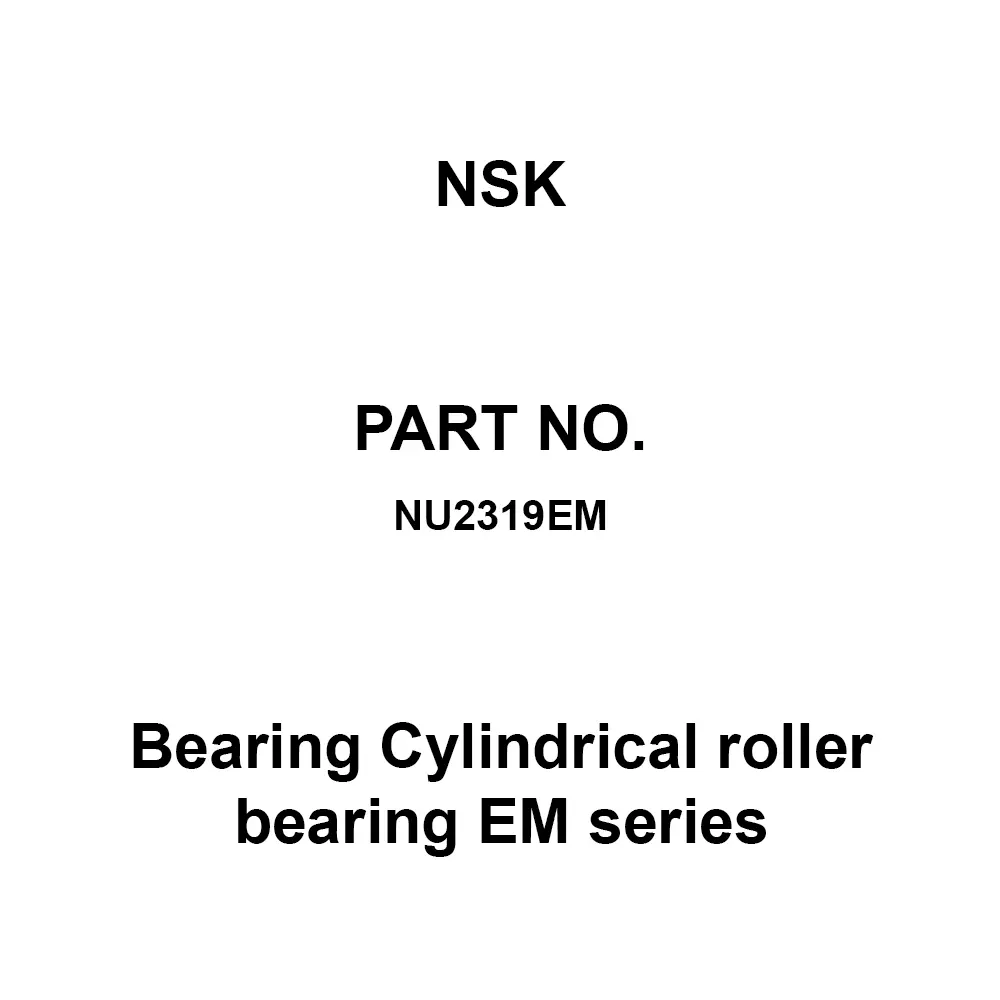 NSK Bearing Cylindrical Roller Bearing EM Series Radial 95x200 mm Diameter, NU2319EM