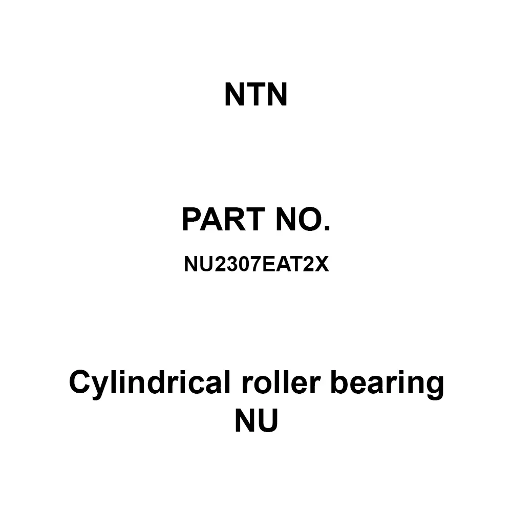NTN Cylindrical Roller Bearing NU 35x80 mm Diameter, NU2307EAT2X