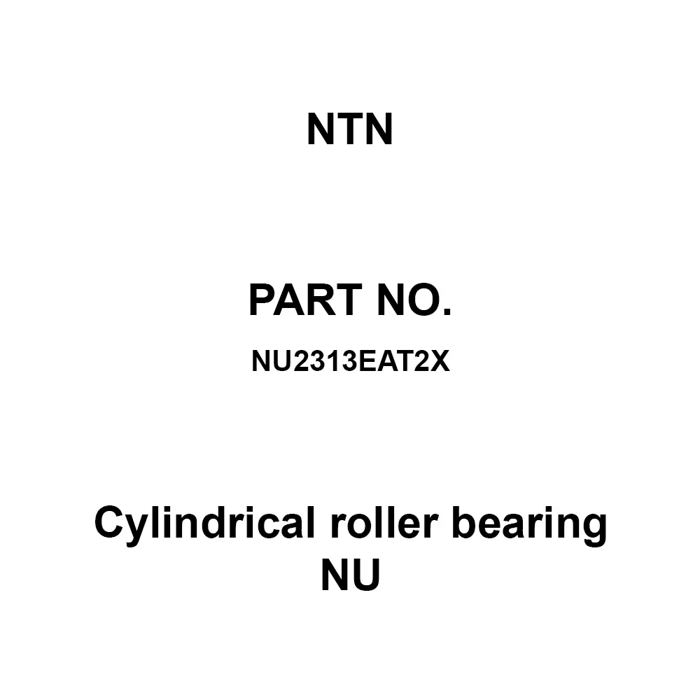NTN Cylindrical Roller Bearing NU 65x140 mm Diameter, NU2313EAT2X
