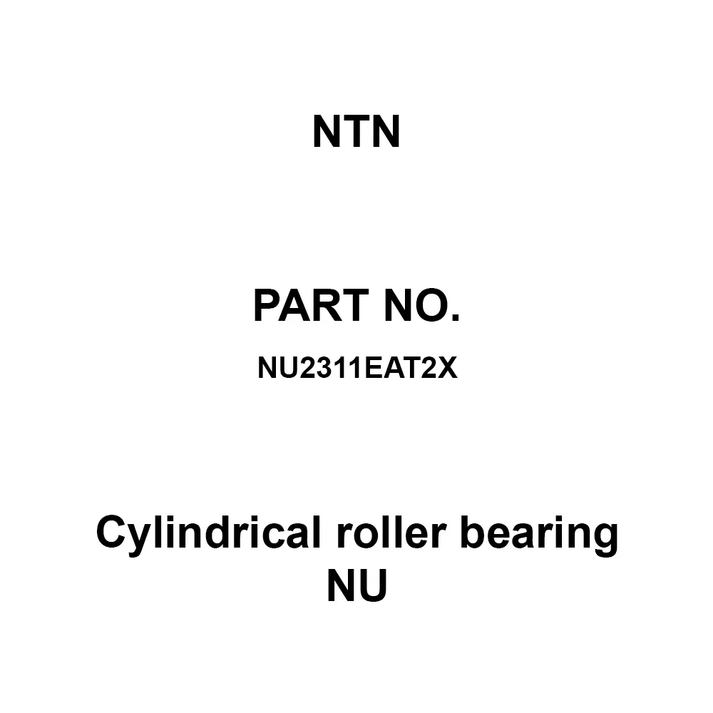 NTN Cylindrical Roller Bearing NU 55x120 mm Diameter, NU2311EAT2X