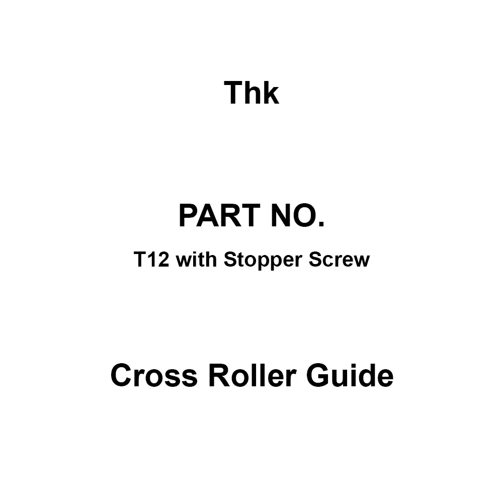Thk Cross Roller Guide with T12 with Stopper Screw