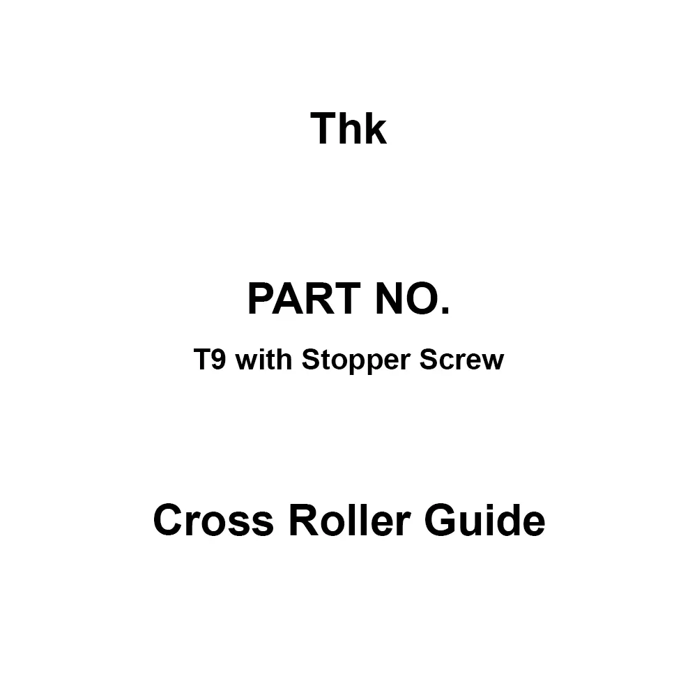 Thk Cross Roller Guide with T9 with Stopper Screw