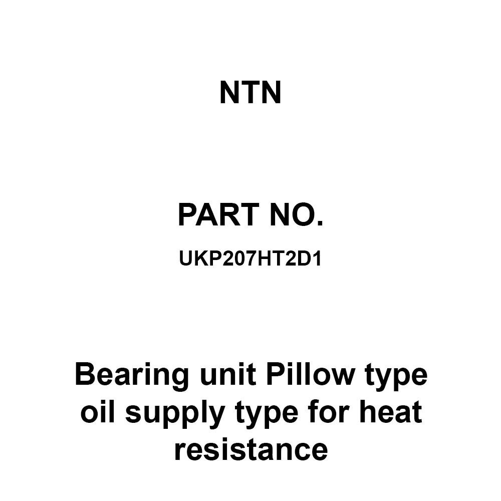 NTN Bearing Unit Pillow Type Oil Supply Type for Heat Resistance 30 mm Shank Diameter, UKP207HT2D1