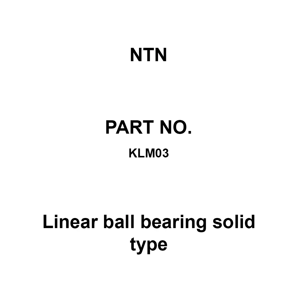 NTN Linear Ball Bearing Solid Type High Carbon Chromium Steel 7 mm Outer Diameter, KLM03