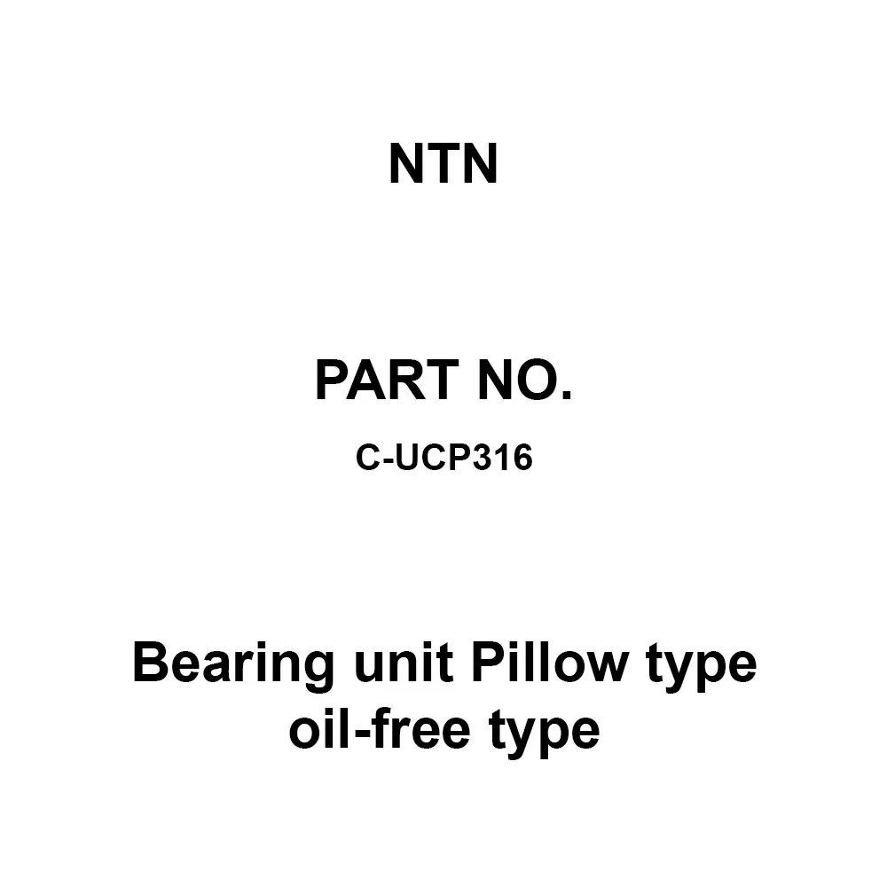 NTN Bearing Unit Pillow Type Oil-Free Type 80 mm Shank Diameter, C-UCP316