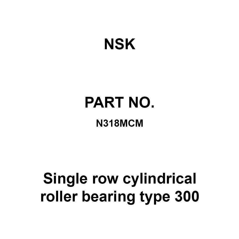 NSK Single Row Cylindrical Roller Bearing Type 300 90x190 mm Diameter 43 mm Width, N318MCM