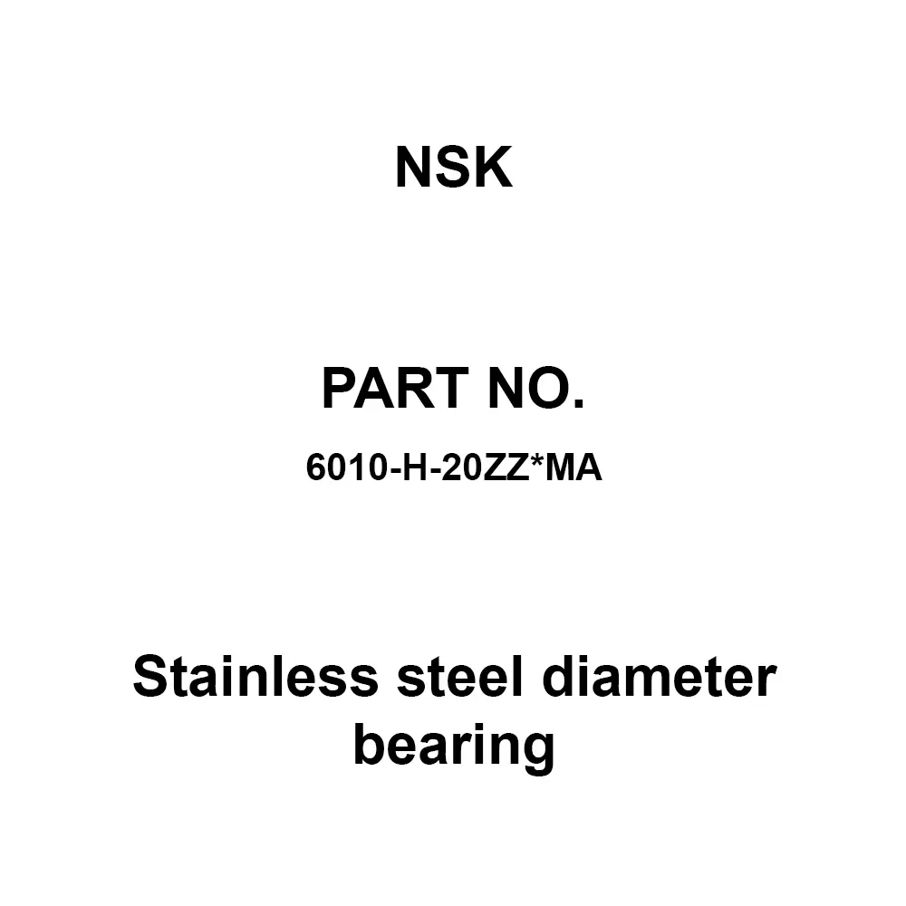 NSK Stainless Steel Diameter Bearing 50x80 mm Diameter and 16 mm Width B, 6010-H-20ZZ*MA