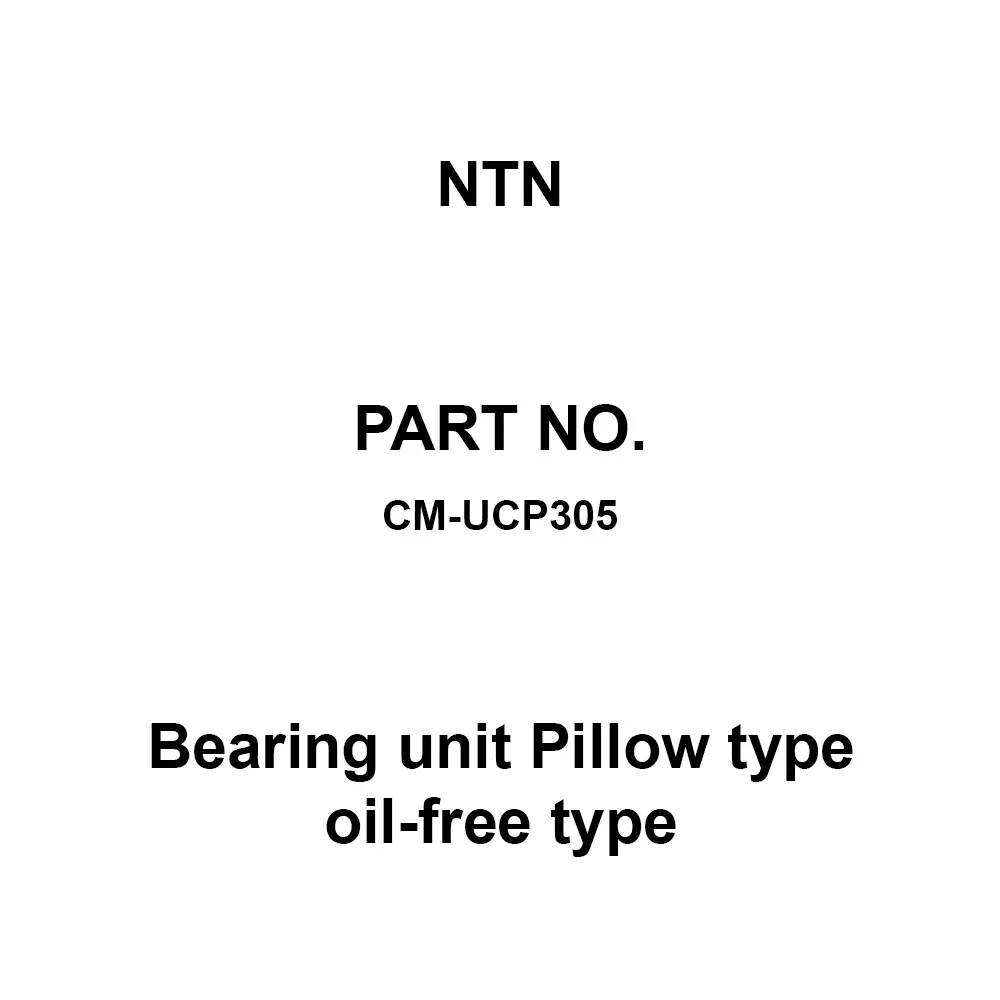 NTN Bearing Unit Pillow Type Oil-Free Type 25 mm Shank Diameter, CM-UCP305