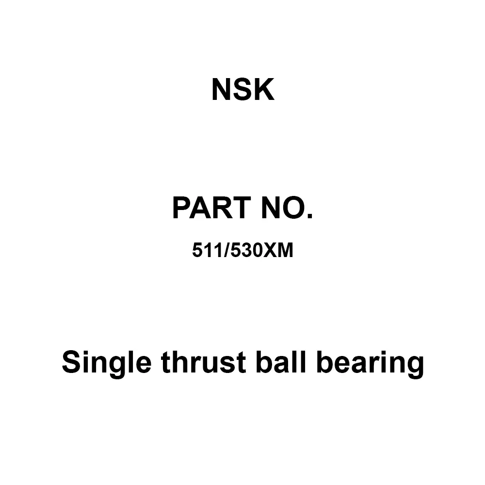 NSK Single Thrust Ball Bearing High Carbon Chromium Steel 530 x 640 mm Diameter, 511/530XM