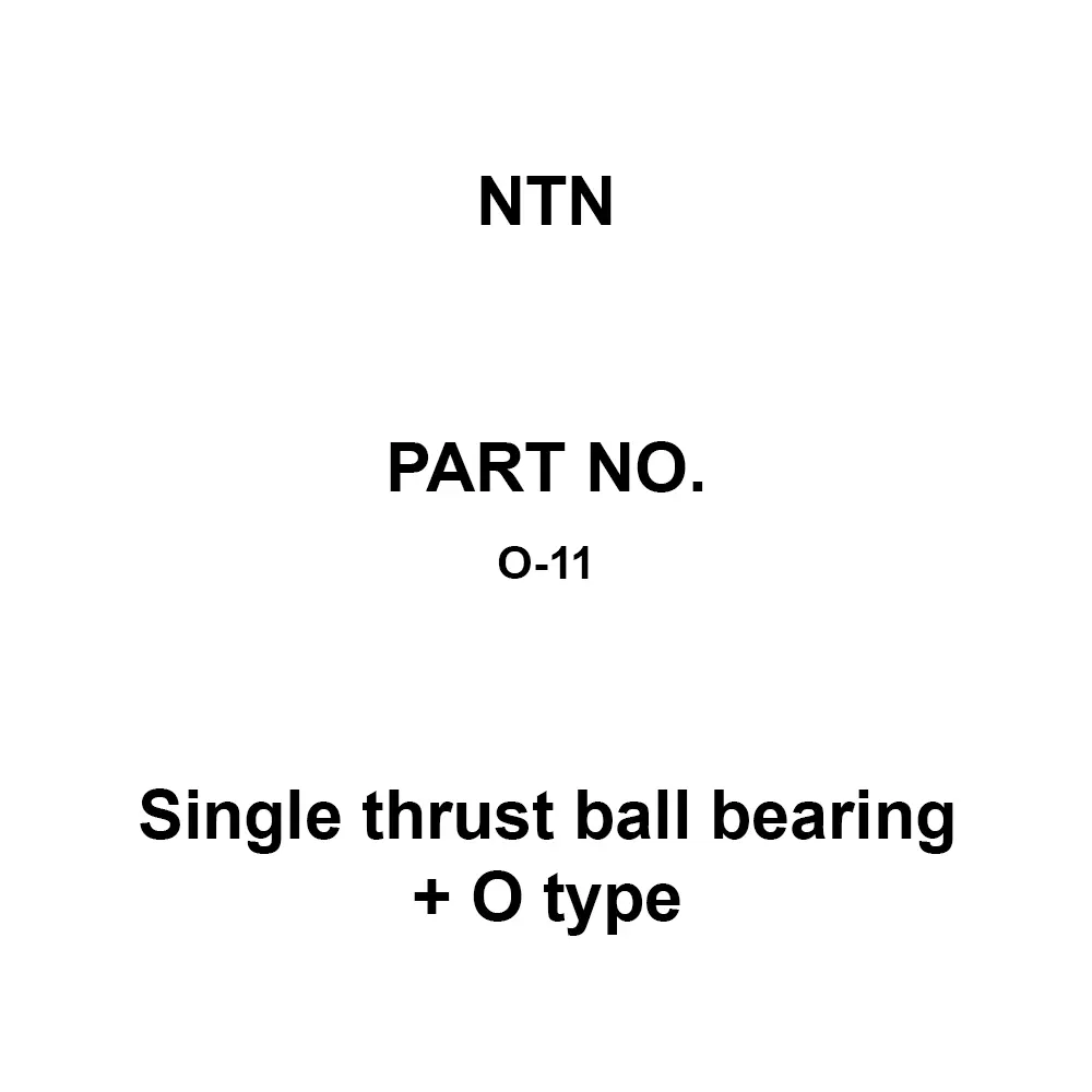 NTN Single Thrust Ball Bearing + O Type 34.925x56.36 mm Diameter and 18.26 mm Width B, O-11