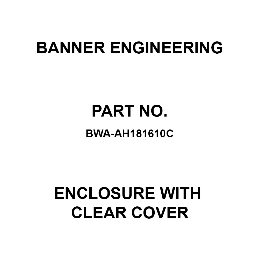 BANNER ENGINEERING Enclosure with Clear Cover Polycarbonate (PC) 457.2 mm (18 Inch) Length, BWA-AH181610C