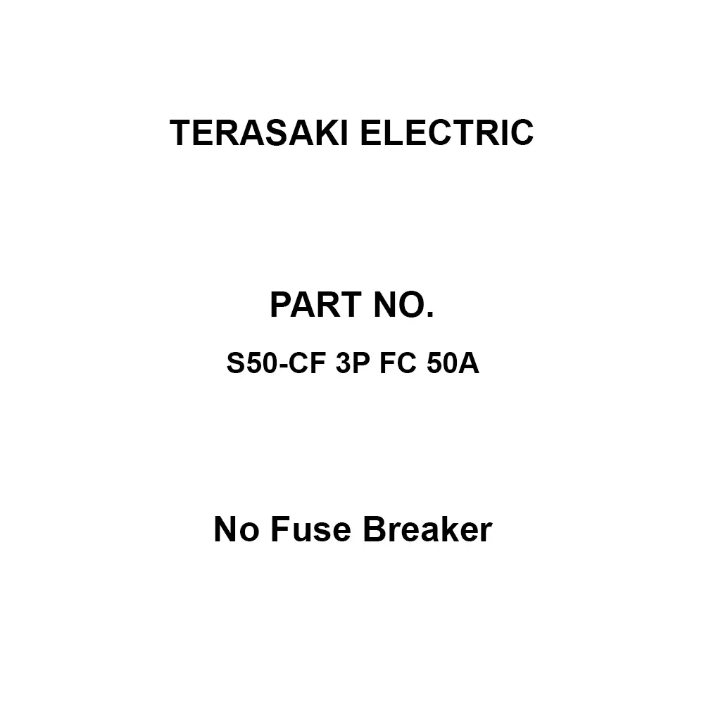 TERASAKI ELECTRIC No Fuse Breaker 3 Pole 50 Amp Rated Current, S50-CF 3P FC 50A