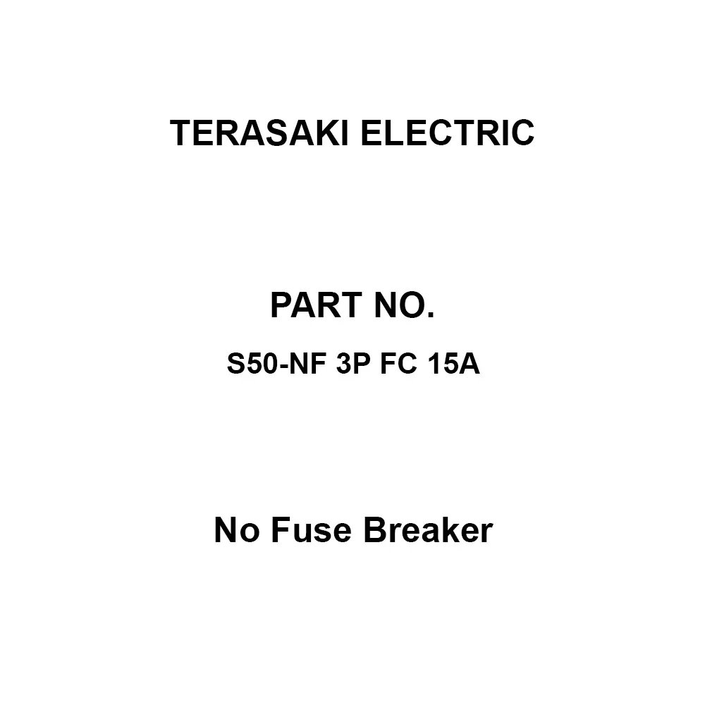 TERASAKI ELECTRIC No Fuse Breaker 3 Pole 15 Amp Rated Current, S50-NF 3P FC 15A