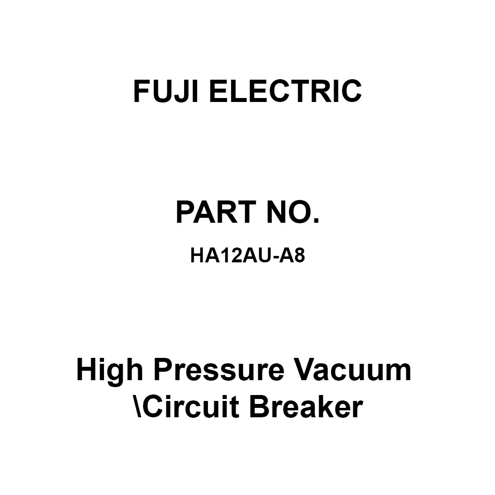 Fuji Electric High Pressure Vacuum Circuit Breaker 600 Amp Rated Current, HA12AU-A8