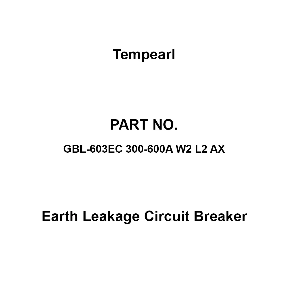 Tempearl Economic Type Earth Leakage Circuit Breaker 3P3E, GBL-603EC 300-600A W2 L2 AX