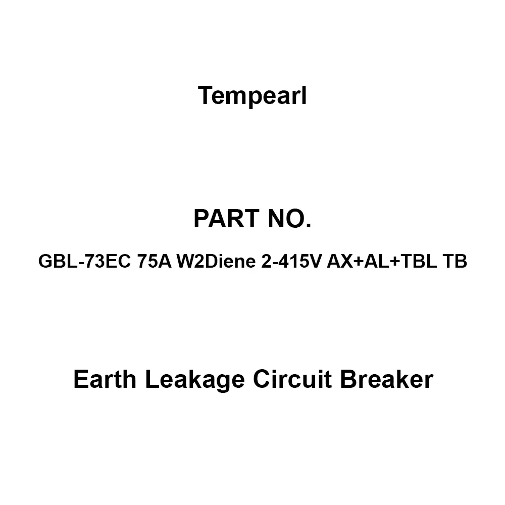 Tempearl Economic Type Earth Leakage Circuit Breaker 3P3E, GBL-73EC 75A W2Diene 2-415V AX+AL+TBL TB